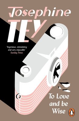 To Love and Be Wise (Tey Josephine)(Paperback / softback)