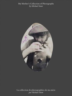 Michael Snow: My Mother's Collection of Photographs (Snow Michael)(Pevná vazba)