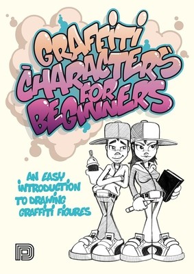 Graffiti Characters for Beginners: An Easy Introduction to Drawing Graffiti Figures (Schallenkammer Arnd)(Paperback)