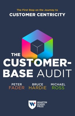 The Customer-Base Audit: The First Step on the Journey to Customer Centricity (Fader Peter)(Paperback)