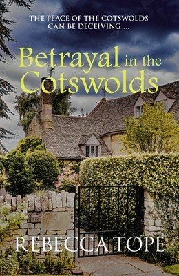 Betrayal in the Cotswolds: The Peace of the Cotswolds Can Be Deceiving ... (Tope Rebecca)(Paperback)