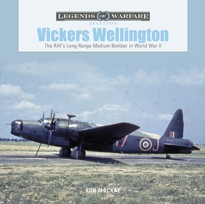 Vickers Wellington: The Raf's Long-Range Medium Bomber in World War II (MacKay Ron)(Pevná vazba)