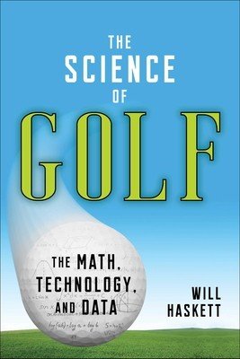 The Science of Golf: The Math, Technology, and Data (Haskett Will)(Paperback)