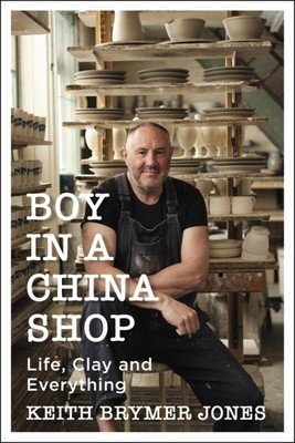 Boy in a China Shop: Life, Clay and Everything (Brymer Jones Keith)(Paperback)