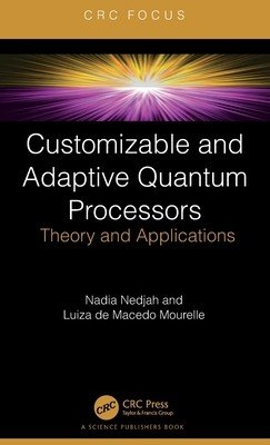 Customizable and Adaptive Quantum Processors: Theory and Applications (Nedjah Nadia)(Pevná vazba)