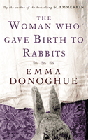 Woman Who Gave Birth To Rabbits (Donoghue Emma)(Paperback / softback)
