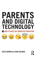 Parents and Digital Technology: How to Raise the Connected Generation (Hayman Suzie)(Paperback)