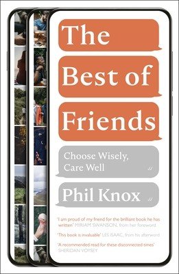The Best of Friends: Choose Wisely, Care Well (Knox Phil)(Paperback)