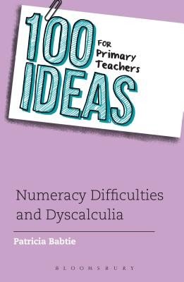 100 Ideas for Primary Teachers: Numeracy Difficulties and Dyscalculia (Babtie Patricia)(Paperback / softback)