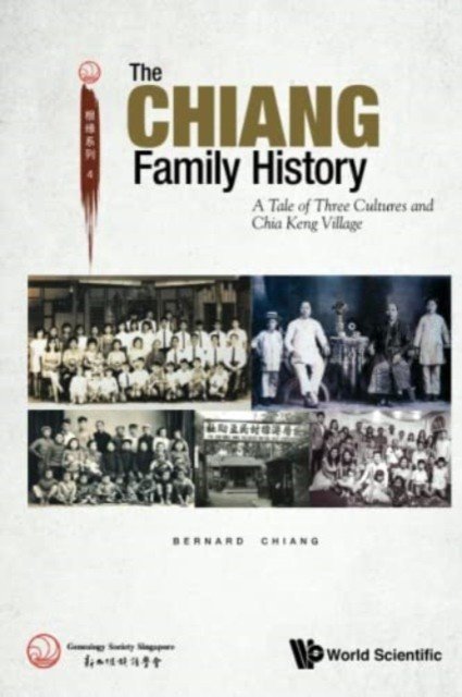 Chiang Family History, The: A Tale of Three Cultures and Chia Keng Village (Chiang Bernard)(Paperback)