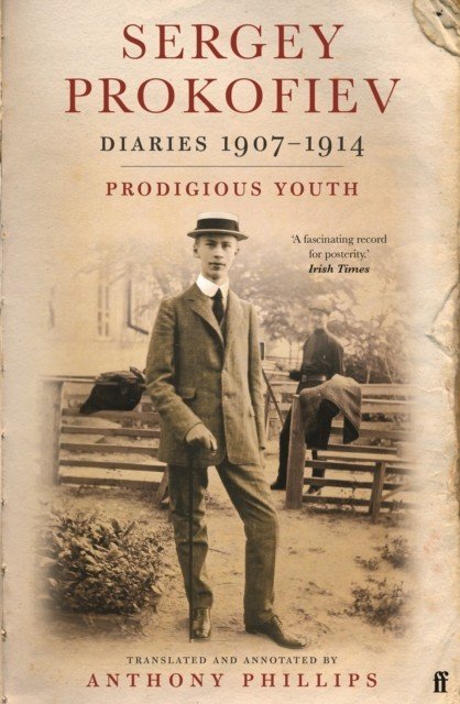 Sergey Prokofiev: Diaries 1907-1914 - Prodigious Youth (Prokofiev Sergei)(Paperback / softback)
