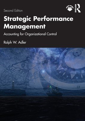 Strategic Performance Management: Accounting for Organizational Control (Adler Ralph W.)(Paperback)