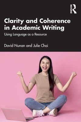 Clarity and Coherence in Academic Writing: Using Language as a Resource (Nunan David)(Paperback)