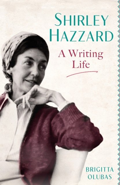 Shirley Hazzard: A Writing Life (Olubas Brigitta)(Pevná vazba)
