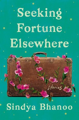 Seeking Fortune Elsewhere: Stories (Bhanoo Sindya)(Paperback)