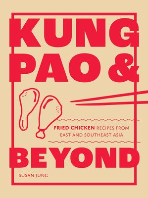 Kung Pao and Beyond: Fried Chicken Recipes from East and Southeast Asia (Jung Susan)(Pevná vazba)