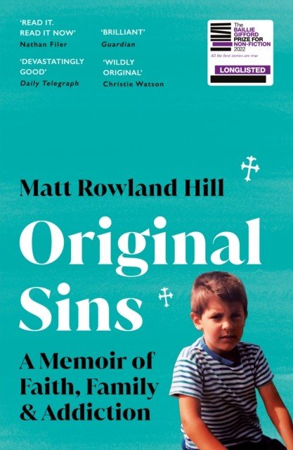 Original Sins - An extraordinary memoir of faith, family, shame and addiction (Hill Matt Rowland)(Paperback / softback)