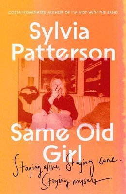 Same Old Girl: Staying Myself When the Big Stuff Barged in (Patterson Sylvia)(Pevná vazba)