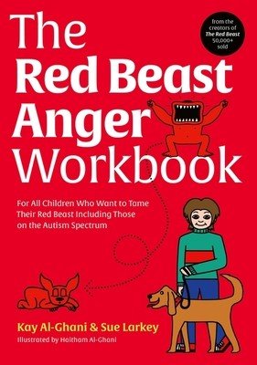 The Red Beast Anger Workbook: For All Children Who Want to Tame Their Red Beast Including Those on the Autism Spectrum (Al-Ghani Kay)(Paperback)
