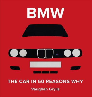 The Spirit of BMW: 50 Reasons Why We Love Them (Grylls Vaughan)(Pevná vazba)