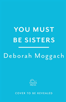 You Must Be Sisters (Moggach Deborah)(Paperback / softback)