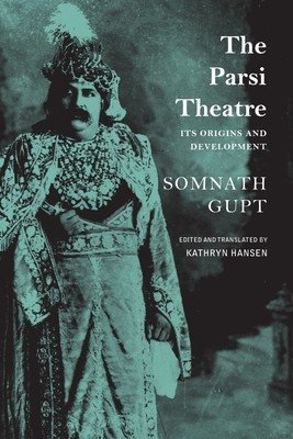 The Parsi Theatre: Its Origins and Development (Gupt Somnath)(Paperback)