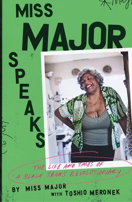 Miss Major Speaks: Conversations with a Black Trans Revolutionary (Meronek Toshio)(Paperback)