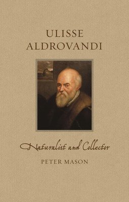 Ulisse Aldrovandi: Naturalist and Collector (Mason Peter)(Pevná vazba)