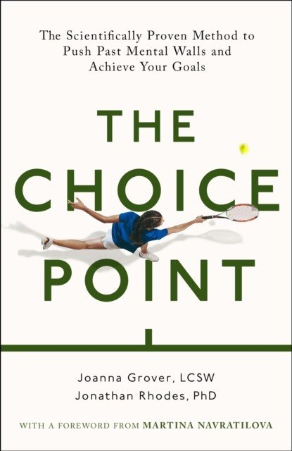 Choice Point - The Scientifically Proven Method for Achieving Your Goals (Grover Joanna)(Paperback)
