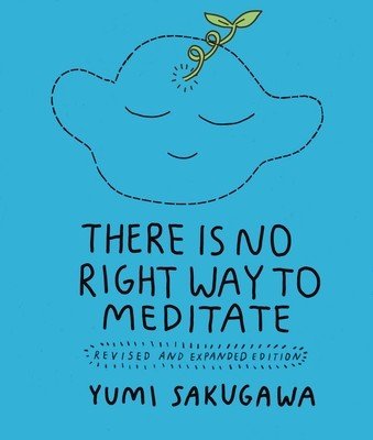 There Is No Right Way to Meditate: Revised and Expanded Edition (Sakugawa Yumi)(Paperback)