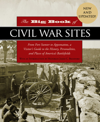 The Big Book of Civil War Sites: From Fort Sumter to Appomattox, a Visitor's Guide to the History, Personalities, and Places of America's Battlefields (Bradford James)(Paperback)
