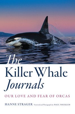 The Killer Whale Journals: Our Love and Fear of Orcas (Strager Hanne)(Pevná vazba)