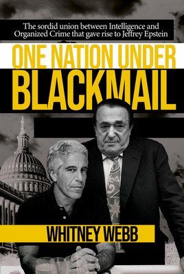One Nation Under Blackmail: The Sordid Union Between Intelligence and Crime That Gave Rise to Jeffrey Epstein, Vol.1 (Webb Whitney Alyse)(Paperback)