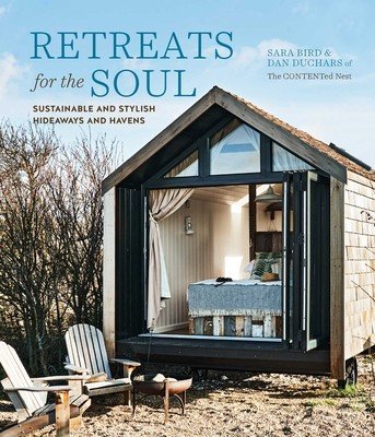 Retreats for the Soul: Sustainable and Stylish Hideaways and Havens (Bird Sara)(Pevná vazba)