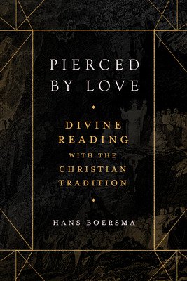 Pierced by Love: Divine Reading with the Christian Tradition (Boersma Hans)(Pevná vazba)
