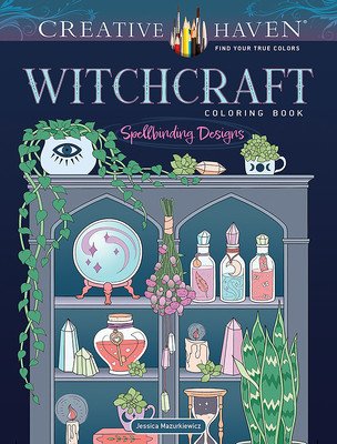 Creative Haven Witchcraft Coloring Book: Spellbinding Designs (Mazurkiewicz Jessica)(Paperback)