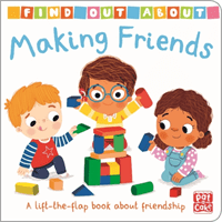 Find Out About: Making Friends - A lift-the-flap board book about friendship (Pat-a-Cake)(Board book)