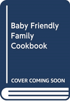 Baby Friendly Family Cookbook (Aileen Cox Blundell)(Pevná vazba)