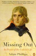Missing Out - In Praise of the Unlived Life (Phillips Adam)(Paperback / softback)