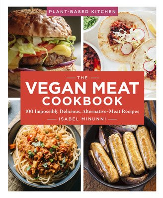 The Vegan Meat Cookbook, 2: 100 Impossibly Delicious, Alternative-Meat Recipes (Minunni Isabel)(Paperback)