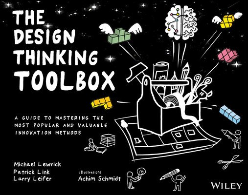 The Design Thinking Toolbox: A Guide to Mastering the Most Popular and Valuable Innovation Methods (Lewrick Michael)(Paperback)