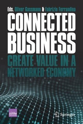 Connected Business: Create Value in a Networked Economy (Gassmann Oliver)(Paperback)
