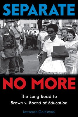 Separate No More: The Long Road to Brown V. Board of Education (Scholastic Focus) (Goldstone Lawrence)(Pevná vazba)