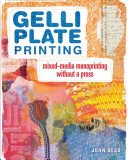 Gelli Plate Printing: Mixed-Media Monoprinting Without a Press (Bess Joan)(Paperback)
