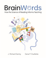 Brain Words: How the Science of Reading Informs Teaching (Gentry J. Richard)(Paperback)