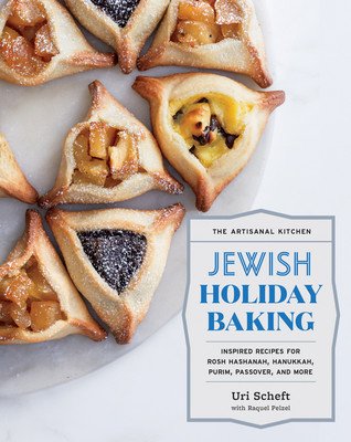 The Artisanal Kitchen: Jewish Holiday Baking: Inspired Recipes for Rosh Hashanah, Hanukkah, Purim, Passover, and More (Scheft Uri)(Pevná vazba)