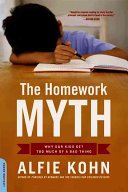 The Homework Myth: Why Our Kids Get Too Much of a Bad Thing (Kohn Alfie)(Paperback)