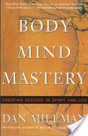 Body Mind Mastery: Training for Sport and Life (Millman Dan)(Paperback)