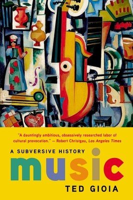 Music: A Subversive History (Gioia Ted)(Paperback)