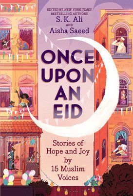 Once Upon an Eid: Stories of Hope and Joy by 15 Muslim Voices (Ali S. K.)(Paperback)